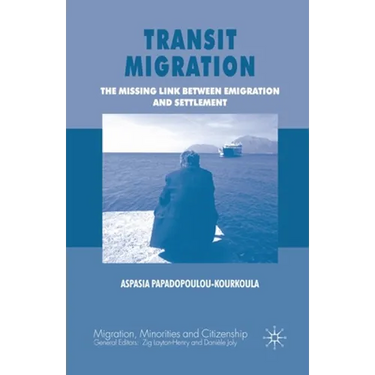 Transit Migration: The Missing Link Between Emigration and Settlement