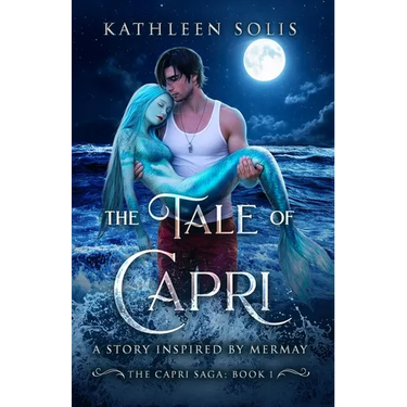The Tale of Capri: A Story Inspired By MerMay (Book 1)