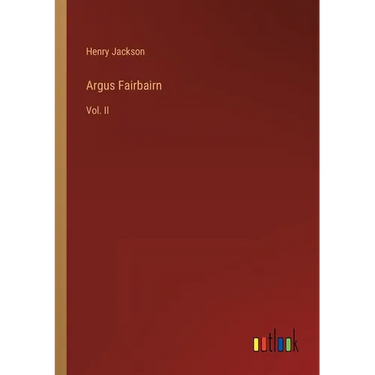 Argus Fairbairn: Vol. II