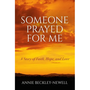 Someone Prayed for Me: A Story of Faith, Hope, and Love