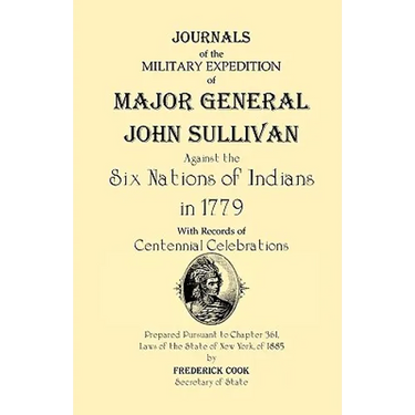Journals of the Military Expedition of Major General John Sullivan Against the Six Nations of Indians in 1779