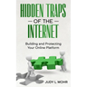 Hidden Traps of the Internet: Building and Protecting Your Online Platform