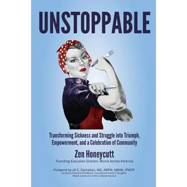Unstoppable: Transforming Sickness and Struggle into Triumph, Empowerment and a Celebration of Community