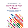 PR Women with Influence: Breaking Through the Ethical and Leadership Challenges