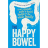 The Happy Bowel: A user-friendly guide to bowel health for the whole family