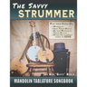 The Savvy Strummer Mandolin Tablature Songbook: 46 Easy-to-Play Favorites Arranged with Tab, Lyrics and Chords for Mandolin-family GDAE Instruments