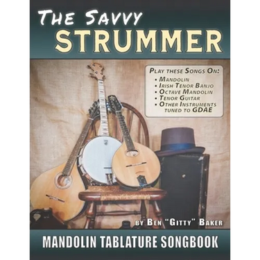 The Savvy Strummer Mandolin Tablature Songbook: 46 Easy-to-Play Favorites Arranged with Tab, Lyrics and Chords for Mandolin-family GDAE Instruments