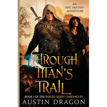 Through Titan's Trail: Fabled Quest Chronicles (Book 1): An Epic Fantasy Adventure
