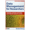Data Management for Researchers: Organize, maintain and share your data for research success
