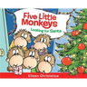 Five Little Monkeys Looking for Santa: A Christmas Holiday Book for Kids