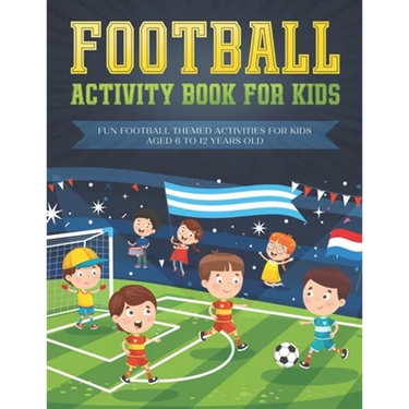 Football activity book for kids: Fun football themed activities for kids aged 6 to 12