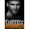 Sabotage: A Good Men Doing Bad Things Novel