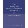 The History and Physical Examination Workbook: A Common Sense Approach: .