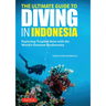 The Ultimate Guide to Diving in Indonesia: Exploring the Tropical Seas with the World's Greatest Marine Biodiversity