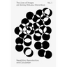 The Lives of Images, Vol. 1: Repetition, Reproduction, and Circulation