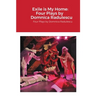 Exile is My Home: FOUR PLAYS BY DOMNICA RADULESCU: Four Plays by Domnica Radulescu