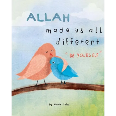 Allah made us all different: "be yourself"