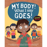 My Body! What I Say Goes! Indigenous Edition: Teach Children Body Safety, Safe/Unsafe Touch, Private Parts, Secrets/Surprises, Consent, Respect (Int E