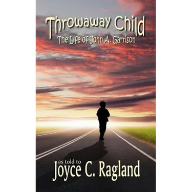 Throwaway Child: The Life of John A. Garrison