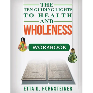Ten Guiding Lights to Health and Wholeness Workbook