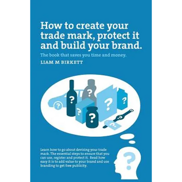 How to Create a Trade Mark, Protect it and Build your Brand: Liam Birkett