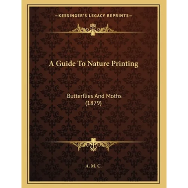 A Guide To Nature Printing: Butterflies And Moths (1879)
