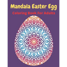 Mandala Easter egg coloring book for adults: Easter egg mandala coloring book: Perfect For Teen And Adults, Beautiful 55 unique Designs