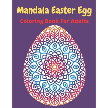 Mandala Easter egg coloring book for adults: Easter egg mandala coloring book: Perfect For Teen And Adults, Beautiful 55 unique Designs