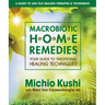 Macrobiotic Home Remedies: Your Guide to Traditional Healing Techniques