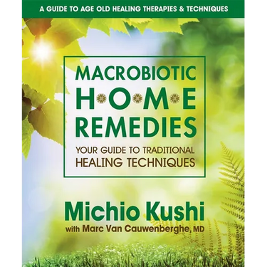 Macrobiotic Home Remedies: Your Guide to Traditional Healing Techniques