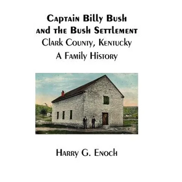 Captain Billy Bush and the Bush Settlement, Clark County, Kentucky, A Family History