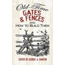 Old-Time Gates & Fences and How to Build Them