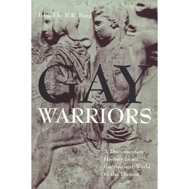 Gay Warriors: A Documentary History from the Ancient World to the Present