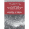 The Child in the World/The World in the Child: Education and the Configuration of a Universal, Modern, and Globalized Childhood