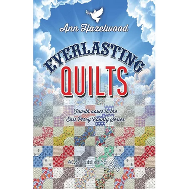 Everlasting Quilts: East Perry County Series Book 4 of 5