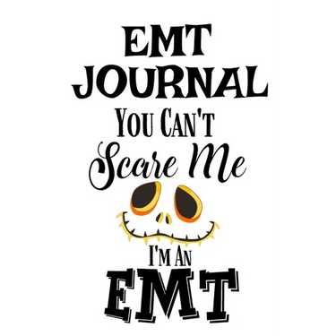 EMT Journal: You Can't Scare Me I'M An EMT