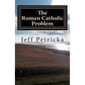 The Roman Catholic Problem