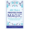 Little Guide to Protection Magic: Everything You Need to Know, Including Protection Spells