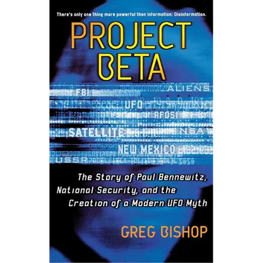 Project Beta: The Story of Paul Bennewitz, National Security, and the Creation of a Modern UFO Myth (Original)