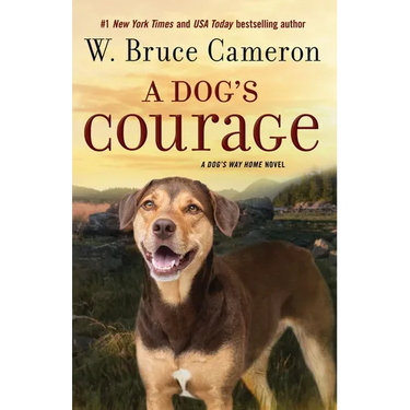 A Dog's Courage: A Dog's Way Home Novel