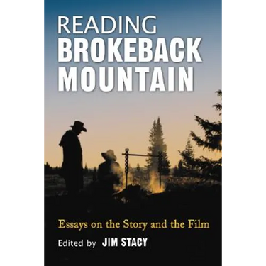 Reading Brokeback Mountain: Essays on the Story and the Film