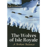 The Wolves of Isle Royale: A Broken Balance