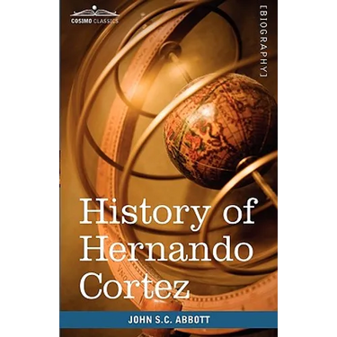 History of Hernando Cortez: Makers of History