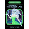 Expedition To The Frozen Lake: A Select Your Own Timeline Adventure