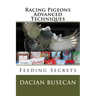 Racing Pigeons Advanced Techniques: Feeding Secrets