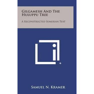 Gilgamesh and the Huluppu Tree: A Reconstructed Sumerian Text