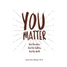 You Matter: Heal ourselves. Heal our children. Heal the World.
