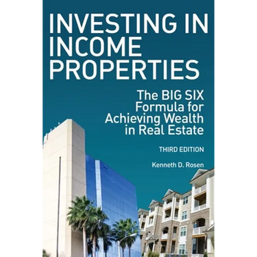 Investing in Income Properties: The Big Six Formula for Achieving Wealth in Real Estate