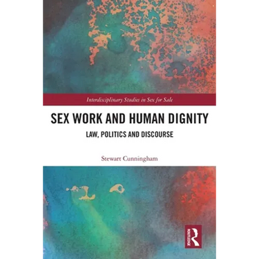 Sex Work and Human Dignity: Law, Politics and Discourse