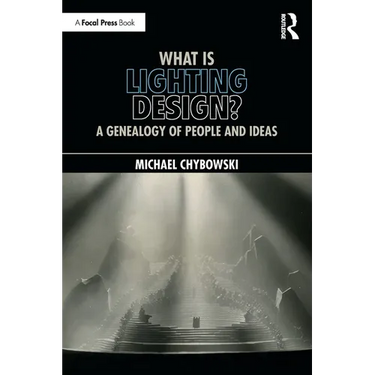 What Is Lighting Design?: A Genealogy of People and Ideas